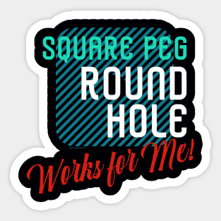 Say OK to being a Square Peg in a Round Hole Sticker